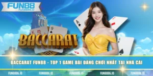 baccarat fun88 top 1 game bai dang choi nhat tai nha cai 1