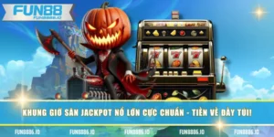 Khung Giờ Săn Jackpot Nổ Lớn Cực Chuẩn - Tiền Về Đầy Túi!